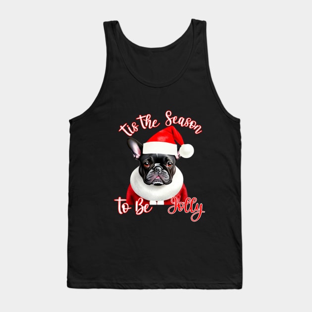 Funny French Bulldog Tis The Season Tank Top by Relax and Carry On